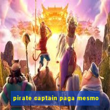 pirate captain paga mesmo